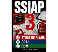 SSIAP 3 - Etude de plans - Oral - QCM: L'essentiel à connaître pour réussir les examens de SSIAP