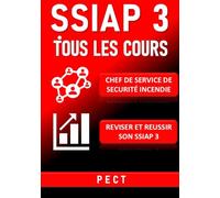 SSIAP 3 TOUS LES COURS.: Réviser, Réussir et Devenir Chef de Service de Sécurité Incendie (Collection Réussir les examens SSIAP)