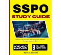 SSPO STUDY GUIDE 2026 2027: Master Security Operations, Risk Management, Protective Strategies, Leadership Skills with 450 Questions and Explanations