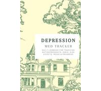 SSRI and Depression Medication Tracker: Daily Logbook for Tracking Antidepressants, SSRIs, Side Effects, Mood & Progress