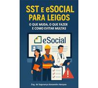 SST e eSocial para Leigos: O Que Muda, O Que Fazer e Como Evitar Multas (DOMINANDO A NR 10: Segurança Elétrica, SPDA e Conformidade no eSocial)