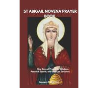St Abigail Novena Prayer Book: Nine Days Of Prayer For Wisdom, Peaceful Speech And God-Led Decisions