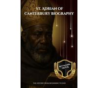 St. Adrian of canterbury biography: The history from beginning to end