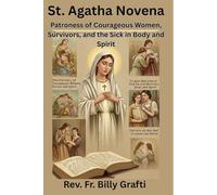 St. Agatha Novena: Patroness of Courageous Women, Survivors, and the Sick in Body and Spirit