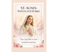 ST. AGNES-NOVENA FÜR STÄRKE: Neun Tage Gebete um Treue: 14 (FILIPINO PRAYER BOOKS)