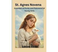 St. Agnes Novena: Guardian of Purity and Patroness of Young Girls