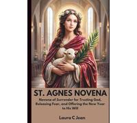 ST. AGNES NOVENA: Novena of Surrender for Trusting God, Releasing Fear, and Offering the New Year to His Will