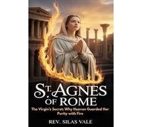 ST. AGNES OF ROME: The Virgin’s Secret: Why Heaven Guarded Her Purity with Fire