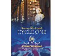 St Alban’s Grammar: Memory Work Guide - Cycle 1 Ancient World (UK): A Classical Christian Memory Spine for Ages 4-12