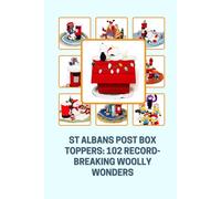 St Albans Post Box Toppers: 102 Record-Breaking Woolly Wonders: A delight in knitting and crochet