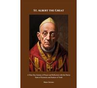 St. Albert the Great: A Nine-Day Journey of Prayer and Reflection with the Patron Saint of Scientists and Seekers of Truth