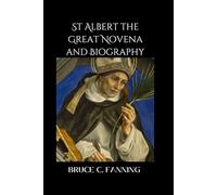 St Albert the Great Novena and Biography: Biography, Nine Days of Devotion, and Prayers to the Patron of Science, Learning, and Medicine (Heavenly Catholic Novena Chronicles)