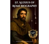 St. Alexius of Rome biography: The history from beginning to end
