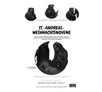 ST.-ANDREAS-WEIHNACHTSNOVENE: Eine Reise nach Bethlehem.: Ein heiliges Gebetsbuch zur Geburt Christi Für die Zeit der erwartungsvollen Hoffnung und ... Grace Novena Series: The Power of Novenas)