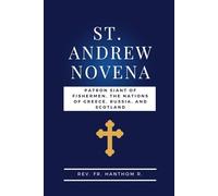 St. Andrew Novena: Patron Siant of fishermen, the nations of Greece, Russia, and Scotland