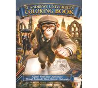 ST ANDREWS UNIVERSITY COLORING BOOK: Angus's First Year Adventure Through Scotland's Most Historic University (The Chimps Adventures)