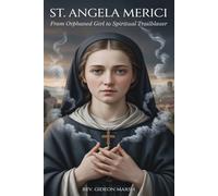 ST. ANGELA MERICI: From Orphaned Girl to Spiritual Trailblazer.