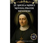 St. Angela Merici Novena Prayer Devotion: A Nine-Day Journey of Faith, Courage, and Holiness