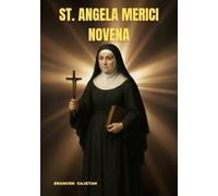 ST. ANGELA MERICI NOVENA: WALKING IN FAITH, GUIDED BY A LIFE OF COURAGE AND COMPASSION