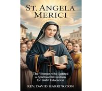 ST. ANGELA MERICI: The Woman Who Ignited a Spiritual Revolution for Girls' Education