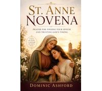 St. Anne Novena: Prayer for Finding Your Spouse and Trusting God's Timing