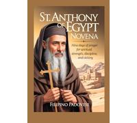 ST. ANTHONY OF EGYPT NOVENA: Nine Days of Prayer for Spiritual Strength, Discipline, and Victory: 10 (FILIPINO PRAYER BOOKS)