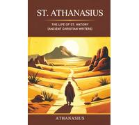 St. Athanasius: The Life of St. Antony (Ancient Christian Writers)