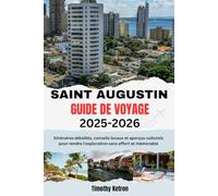 ST. AUGUSTIN GUIDE DE VOYAGE 2025-2026: Itinéraires détaillés, conseils locaux et perspectives culturelles pour rendre l'exploration facile et mémorable (TRAVELER’S COMPASS)