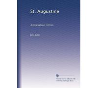St. Augustine: A biographical memoir.