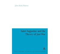 St. Augustine and the Theory of Just War: 63 (Continuum Studies in Philosophy)