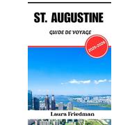 ST. AUGUSTINE GUIDE DE VOYAGE 2025-2026: Culture, histoire et escapade côtière dans la plus vieille ville d'Amérique