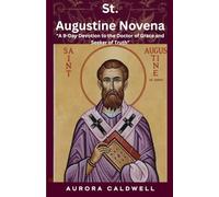 St.Augustine Novena: "A 9-Day Devotion to the Doctor of Grace and Seeker of Truth"