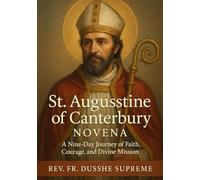 ST. AUGUSTINE OF CANTERBURY NOVENA: A NINE-DAY JOURNEY OF FAITH, COURAGE, AND DIVINE MISSION