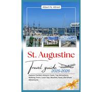 St. Augustine Travel Guide 2025-2026: Explore Florida’s Historic Coast, Top Attractions, Walking Tours, Local Tips, Beaches, Food, and Ghost Adventures.
