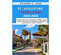 ST. AUGUSTINE TRAVEL GUIDE 2025-2026: Explore Historic Landmarks, Hidden Gems, Family Adventures, Romantic Getaways & Local Tips for Every Traveler