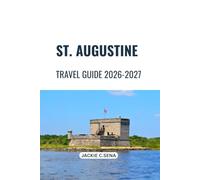St. Augustine Travel Guide 2026-2027: Simple Planning for History, Beaches and Local Experiences