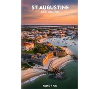 ST. AUGUSTINE TRAVEL GUIDE 2026: Discover history, culture, cuisine and coastal charms in America’s oldest city