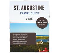 ST. AUGUSTINE TRAVEL GUIDE 2026: Explore America’s Oldest City, Its Unique Culture, Must See Attractions and Maps. Non Colored Edition (The Explorer's Discovery)