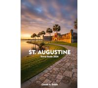 ST. AUGUSTINE Travel Guide 2026: Explore Historic Streets, Coastal Beauty, and Timeless Culture Along Florida’s Atlantic Shore