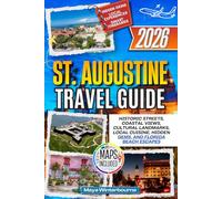 ST. AUGUSTINE Travel Guide 2026: Historic Streets, Coastal Views, Cultural Landmarks, Local Cuisine, Hidden Gems, and Florida Beach Escapes