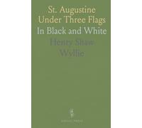 St. Augustine Under Three Flags: In Black and White