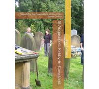 St Augustine's, Kirkby-in-Cleveland.: Search for the Foundations of the Anglo-Saxon Church. (Jon Kenny - community archaeology)
