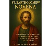 ST. BARTHOLOMEW NOVENA: A JOURNEY OF FAITH, COURAGE, AND DIVINE PROTECTION THROUGH THE APOSTLE ’S INTERCESSION