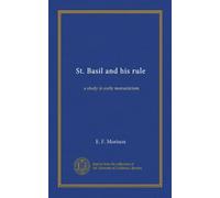 St. Basil and his rule: a study in early monasticism