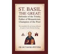 St. Basil the Great: Defender of the Trinity, Father of Monasticism, Champion of the Poor