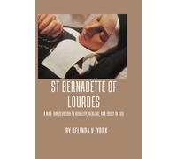 St Bernadette of Lourdes Novena: A Nine-Day Devotion to Humility, Healing, and Trust in God.