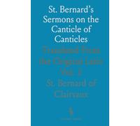 St. Bernard’s Sermons on the Canticle of Canticles: Translated From the Original Latin
