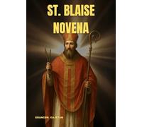 ST. BLAISE NOVENA: A JOURNEY OF FAITH, COURAGE, AND QUIET STRENGTH