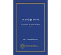 St. Botolph's town: an account of old Boston in colonial days