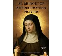St. Bridget of Sweden novena prayers: A Powerful 9-Day Catholic Devotion